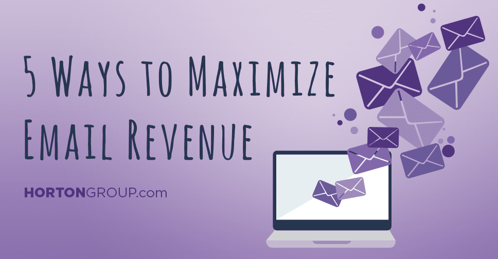 5 Ways to Maximize Email Revenue